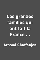 Ces grandes familles qui ont fait la France…