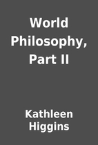 World Philosophy, Part II by Kathleen…