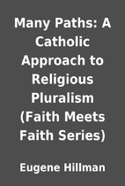 Many Paths: A Catholic Approach to Religious…