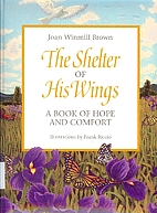 The Shelter of His Wings: A Book of Hope and…