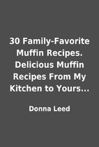 30 Family-Favorite Muffin Recipes. Delicious…