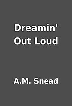 Dreamin' Out Loud by A.M. Snead