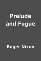 Prelude and Fugue by Roger Nixon