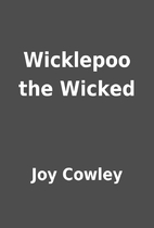 Wicklepoo the Wicked by Joy Cowley