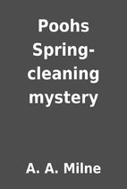 Poohs Spring- cleaning mystery by A. A.…