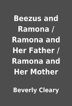 Beezus and Ramona / Ramona and Her Father /…