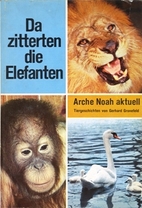 Da zitterten die Elefanten; Arche Noah…