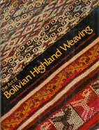 The art of Bolivian Highland weaving by…