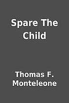 Spare The Child by Thomas F. Monteleone