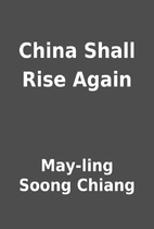 China Shall Rise Again by May-ling Soong…
