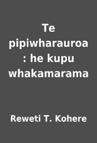 Te pipiwharauroa : he kupu whakamarama by…