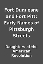 Fort Duquesne and Fort Pitt: Early Names of…