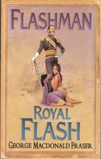 Flashman and Royal Flash by George MacDonald…