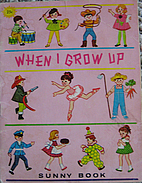 When I Grow Up by Frieda Friedman
