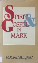 Spirit and Gospel in Mark by M. Robert…