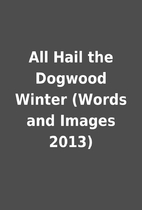 All Hail the Dogwood Winter (Words and…