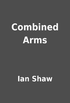 Combined Arms by Ian Shaw