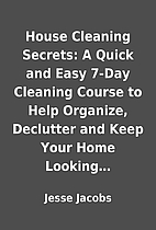 House Cleaning Secrets: A Quick and Easy…