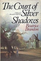 The Court of Silver Shadows by Beatrice…