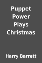 Puppet Power Plays Christmas by Harry…