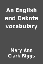 An English and Dakota vocabulary by Mary Ann…