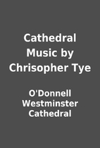 Cathedral Music by Chrisopher Tye by…