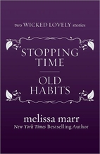 Stopping Time / Old Habits by Melissa Marr