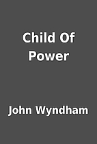 Child Of Power by John Wyndham