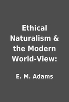 Ethical Naturalism & the Modern World-View:…