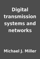 Digital transmission systems and networks by…