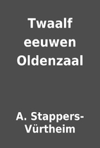 Twaalf eeuwen Oldenzaal by A.…
