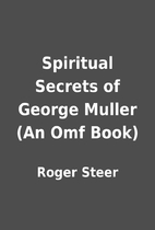 Spiritual Secrets of George Muller (An Omf…