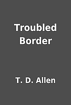 Troubled Border by T. D. Allen