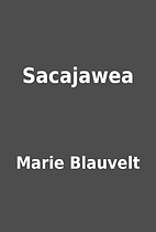 Sacajawea by Marie Blauvelt