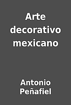 Arte decorativo mexicano by Antonio…