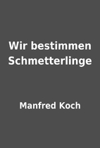 Wir bestimmen Schmetterlinge by Manfred Koch
