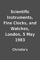 Scientific Instruments, Fine Clocks, and…