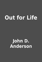 Out for Life by John D. Anderson