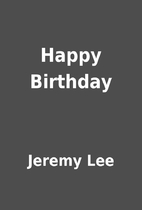 Happy Birthday by Jeremy Lee