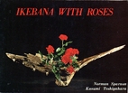 Ikebana With Roses (Ikebana Card Books) by…