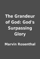The Grandeur of God: God's Surpassing Glory…
