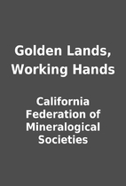 Golden Lands, Working Hands by California…