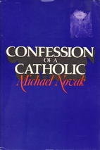 Confession of a Catholic by Michael Novak