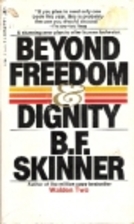 Beyond Freedom and Dignity by B.F. Skinner