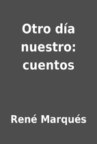 Otro día nuestro: cuentos by René Marqués