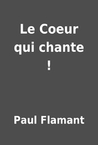 Le Coeur qui chante ! by Paul Flamant