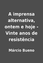 A imprensa alternativa, ontem e hoje - Vinte…