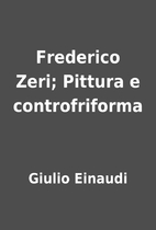 Frederico Zeri; Pittura e controfriforma by…