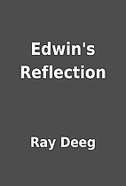 Edwin's Reflection by Ray Deeg