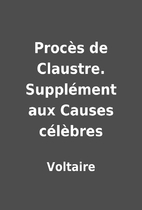 Procès de Claustre. Supplément aux Causes…